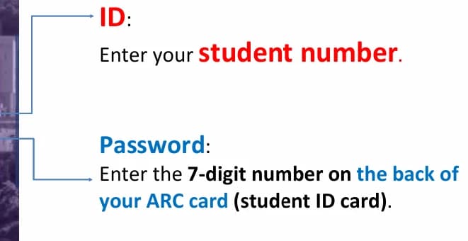 Screenshot for step 2: ID: your student number. Password: the number given at orientation (the first 6 digits of your date of birth, or the 7-digit number on the back of your ARC). If it does not work, call 062-650-1508.